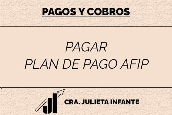 como pagar plan de pago afip